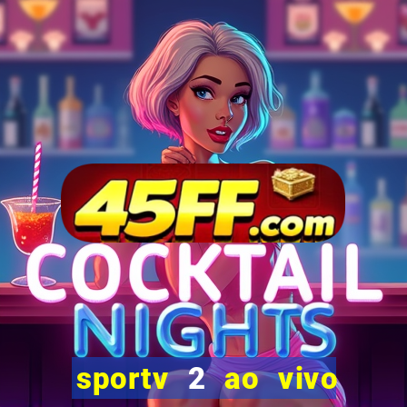 sportv 2 ao vivo mega canais